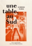 Ludovic Turac - Une table, au Sud.