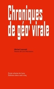 Michel Lussault et Lou Herrmann - Chroniques de géo’ virale.