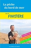 Xavier Dubois - La pêche du bord de mer dans le Finistère - Les meilleurs coins, les meilleurs montages, toutes les techniques.