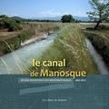 Claude Martel - Le canal de Manosque - De son invention à ses nouveaux enjeux (1862-2012).
