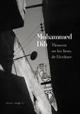 Mohammed Dib - Tlemcen ou les lieux de l'écriture.