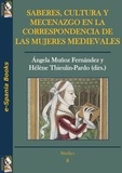 Ángela Muñoz Fernández et Hélène Thieulin-Pardo - Saberes, cultura y mecenazgo en la correspondencia de las mujeres medievales.