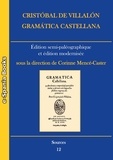 Corinne Mencé-Caster - Cristóbal de Villalón, Gramática castellana - Editions semi-paléographique et édition modernisée.