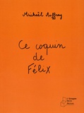 Mickaël Auffray - Ce coquin de Félix.