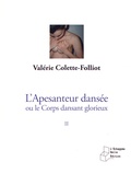 Valérie Colette-Folliot - L'apesanteur dansée ou le corps dansant glorieux - Tome 2, Théâtralité et spiritualité de la danse.