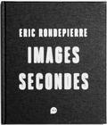 Eric Rondepierre - Images secondes.
