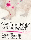 Salah Jahine et Walid Taher - Plumes et poils de Roubaiyat.