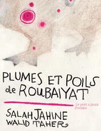 Salah Jahine et Walid Taher - Plumes et poils de Roubaiyat.