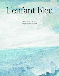 Vincent Calvet et Zeynep Perinçek - L'enfant bleu.