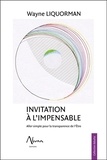 Wayne Liquorman - Invitation à l'impensable - Aller simple pour la transparence de l'Etre.