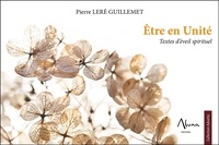 Pierre Leré Guillemet - Etre en unité - Textes d'éveil spirituel.