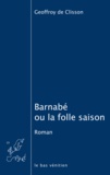 Geoffroy de Clisson - Barnabé ou la folle saison.