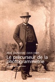 Laurent Polidori - Aimé Laussedat (1819-1907) - Le précurseur de la photogrammétrie.