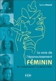 Sylvie Daurat - La voie de l'épanouissement féminin - De l'indépendance à la liberté d'être.
