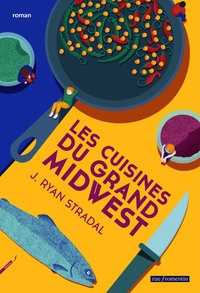 J-Ryan Stradal - Les cuisines du grand Midwest.