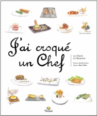 Aurélie Sartres et Alain Cohen - J'ai croqué un chef - 14 chefs, 14 maisons.