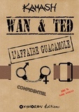 Kamash Kamash - Wan & Ted - L'Affaire Guacamole.