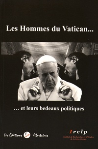  IRELP - Les hommes du Vatican... et leurs bedeaux politiques.