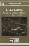 Jacques Calcine - Atlas Somme 1914-1918 - Terrains d'aviation militaires, plates-formes aéronautiques temporaires principales et secondaires.
