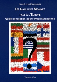 Jean-Louis Grandidier - De Gaulle et Monnet face à l'Europe - Quelle conception pour l'Union européenne ?.
