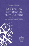 Gustave Flaubert - La première Tentation de saint Antoine - Suivie de La vie de saint Antoine par Saint Athanase et par Jacques de Voragine.