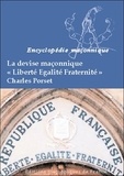 Charles Porset - La devise maçonnique "Liberté, Egalité, Fraternité".