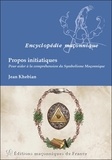 Jean Khebian - Propos initiatiques - Pour aider à la compréhension du symbolisme maçonnique.