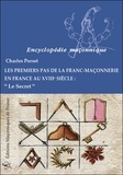 Charles Porset - Les premiers pas de la franc-maçonnerie en France au XVIIIe siècle - Le secret.