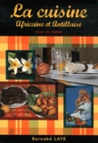 Barnabé Laye - La cuisine africaine et antillaise - Tout un poème.