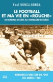 Paul Bonga-Bonga - Le football et ma vie en "rouche".
