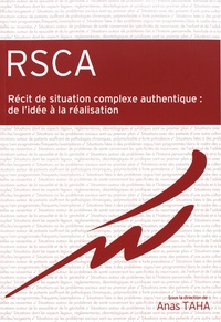 Anas Taha - RSCA Récit de situation complexe authentique : de l'idée à la réalisation.