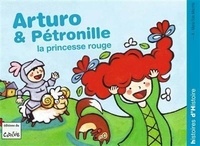 Maria-Sole Macchia - Arturo  : Arturo et Pétronille, princesse rouge.