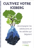 Emmeline Mingam - Cultivez votre iceberg - Accompagnier les adolescents et les adultes qui bégaient.