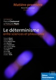 Pascal Charbonnat et François Pépin - Matière première N° 2/2012 : Le déterminisme entre sciences et philosophie.