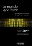 Bernard d' Espagnat et Hervé Zwirn - Le monde quantique - Les débats philosophiques de la physique quantique.