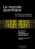 Bernard d' Espagnat et Hervé Zwirn - Le monde quantique - Les débats philosophiques de la physique quantique.