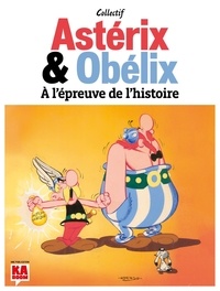 Stéphane Beaujean - Astérix & Obélix à l'épreuve de l'histoire.