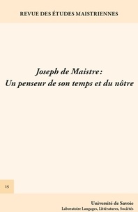 Michael Kohlhauer et Serge Zenkine - Revue des études maistriennes N° 15 : Joseph de Maistre : un penseur de son temps et du nôtre.