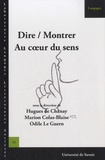 Hugues de Chanay et Marion Colas-Blaise - Dire/Montrer - Au coeur du sens.