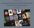 Dominique Puthod - Le Festival international du film d'animation : 50 ans d'une histoire animée.
