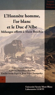 Andreas Nijenhuis-Bescher et Emilie-Anne Pépy - L'honnête homme, l'or blanc et le duc d'Albe - Mélanges offerts à Alain Becchia.