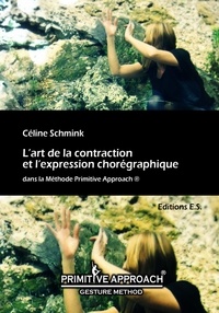Céline Schmink - L'art de la contraction et l'expression chorégraphique dans la Méthode Primitive Approach.