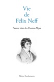 Anonyme Anonyme - Vie de Félix Neff - Pasteur dans les Hautes-Alpes.
