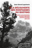 Jean-Gérard Lapacherie - A la découverte des montagnes du Queyras - Premiers excursionnistes, premiers alpinistes, premiers touristes (1834-1914).