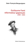 Jean-François Bergouignan - Guillaume Farel réformateur gapençais (1489-1565).