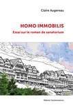 Claire Augereau - Homo immobilis : essai sur le roman de sanatorium.