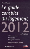 Paul Massé - Le guide complet du logement 2012.