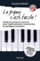 Daniel Ichbiah - Le piano c'est facile ! - Guide de premiers secours pour impressionner vos proches en quelques semaines.