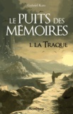 Gabriel Katz - Le Puits des mémoires Tome 1 : La traque.