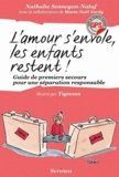 Nathalie Sennegon-Nataf - L'amour s'envole les enfants restent ! - Guide de premiers secours pour une séparation responsable.